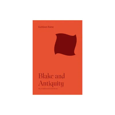 Blake and Antiquity - by Kathleen Raine (Paperback)