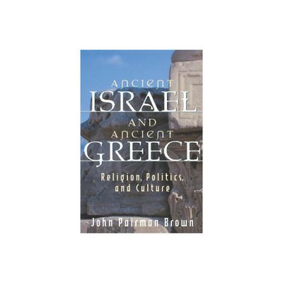 Ancient Israel and Ancient Greece - by John Pairman Brown (Paperback)