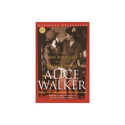 The Way Forward Is with a Broken Heart - (Ballantine Readers Circle) by Alice Walker (Paperback)