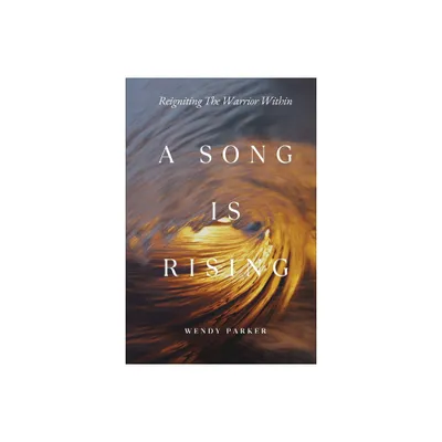 A Song is Rising - by Wendy Parker (Paperback)