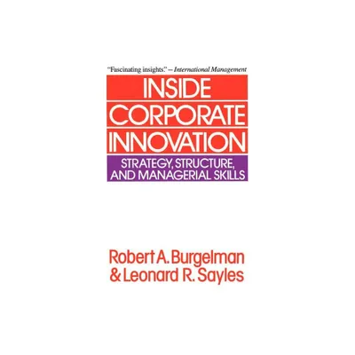 Inside Corporate Innovation - by Robert a Burgelman (Paperback)