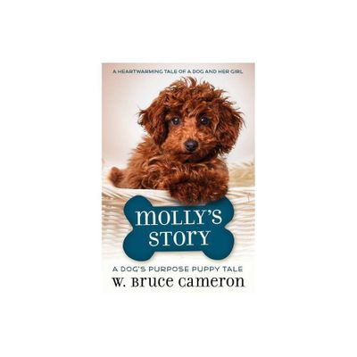 Mollys Story - Reprint (Dogs Purpose Puppy Tales) by W. Bruce Cameron (Paperback)