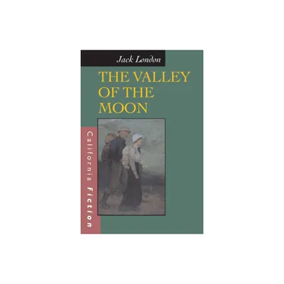 The Valley of the Moon - (California Fiction) by Jack London (Paperback)