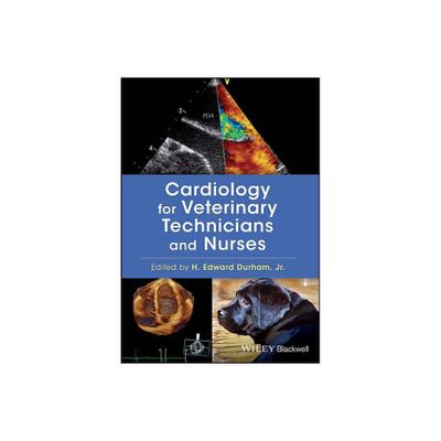 Cardiology for Veterinary Technicians and Nurses - by H Edward Durham (Paperback)