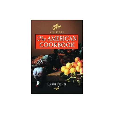 The American Cookbook - by Carol Fisher (Paperback)