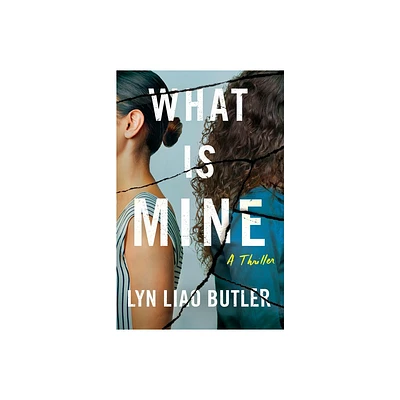 What Is Mine - by Lyn Liao Butler (Paperback)