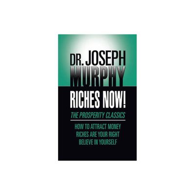 Riches Now! - by Joseph Murphy (Paperback)