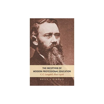 The Inception of Modern Professional Education - (Studies in Legal History) by Bruce A Kimball (Paperback)