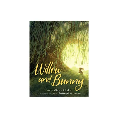 Willow and Bunny - by Anitra Rowe Schulte (Hardcover)