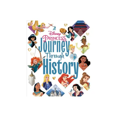 A Disney Princess Journey Through History (Disney Princess) - by Courtney Carbone (Hardcover)