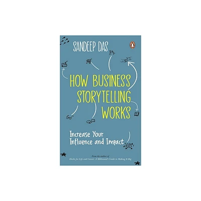 How Business Storytelling Works - by Sandeep Das (Paperback)