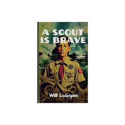 A Scout is Brave - by Will Ludwigsen (Paperback)