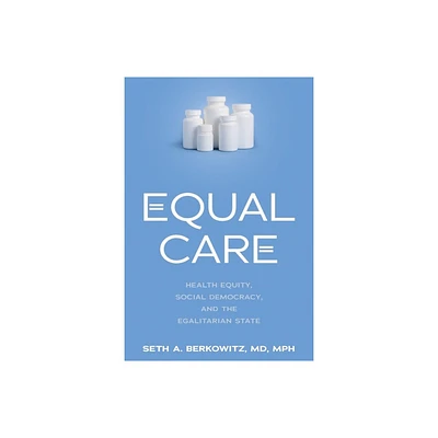 Equal Care - by Seth A Berkowitz (Hardcover)