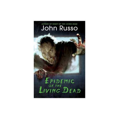 Epidemic of the Living Dead - by John Russo (Paperback)