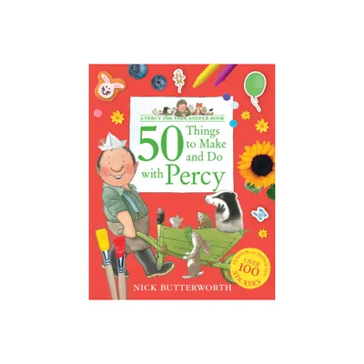 50 Things to Make and Do with Percy - (Percy the Park Keeper) by Nick Butterworth (Paperback)