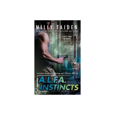 A.L.F.A. Instincts - (A.L.F.A. Novel) by Milly Taiden (Paperback)