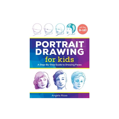 Portrait Drawing for Kids - (Drawing Books for Kids Ages 9 to 12) by Angela Rizza (Paperback)