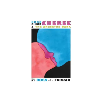 Ross Sings Cheree & the Animated Dark - by Ross John Farrar (Paperback)