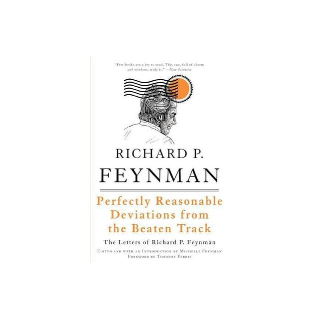 Perfectly Reasonable Deviations from the Beaten Track - by Richard P Feynman (Paperback)