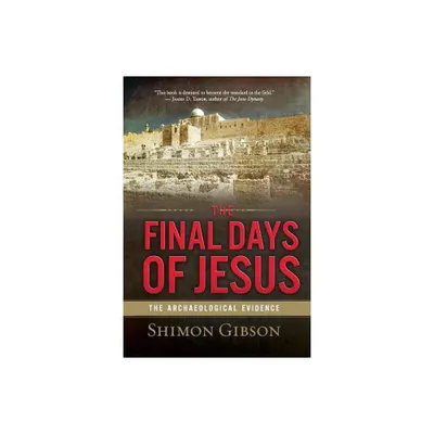 The Final Days of Jesus - by Shimon Gibson (Paperback)