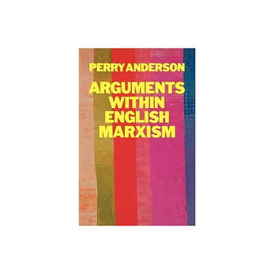 Arguments Within English Marxism - by Perry Anderson (Paperback)