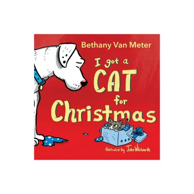 River the Dog - I got a Cat for Christmas - by Bethany Van Meter (Paperback)