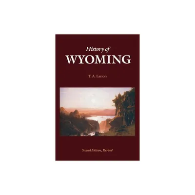 History of Wyoming (Second Edition) - 2nd Edition by T a Larson (Paperback)