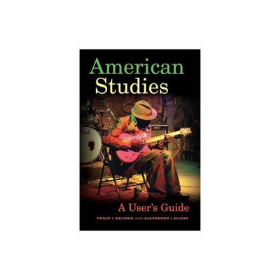 American Studies - by Philip J Deloria & Alexander I Olson (Paperback)