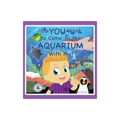 Do You Want to Come to the Aquarium With Me? - (Max and Leo Adventures) by Ashley Tadayeski (Hardcover)