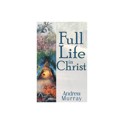 Full Life in Christ - by Andrew Murray (Paperback)