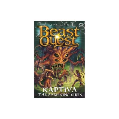 Beast Quest: Kaptiva the Shrieking Siren - by Adam Blade (Paperback)