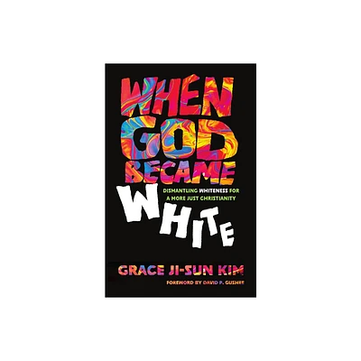 When God Became White - by Grace Ji-Sun Kim (Paperback)