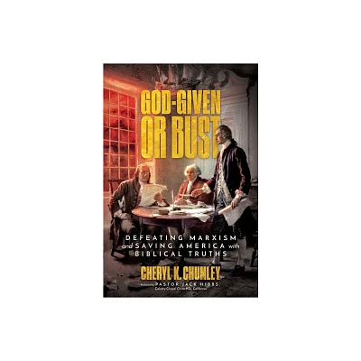 God-Given or Bust - by Cheryl K Chumley (Hardcover)