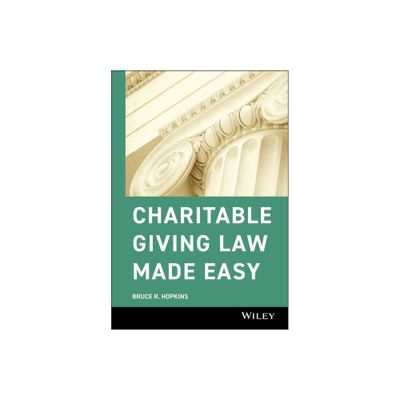 Charitable Giving Law Made Easy - by Bruce R Hopkins (Hardcover)