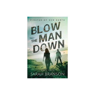 Blow the Man Down - (Pirates of New Earth) by Sarah Branson (Paperback)