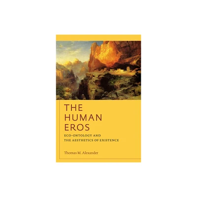 The Human Eros - (American Philosophy) by Thomas M Alexander (Paperback)