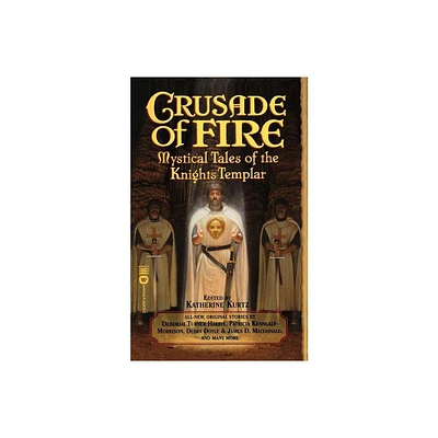 Crusade of Fire - (Tales of the Knights Templar) by Katherine Kurtz (Paperback)