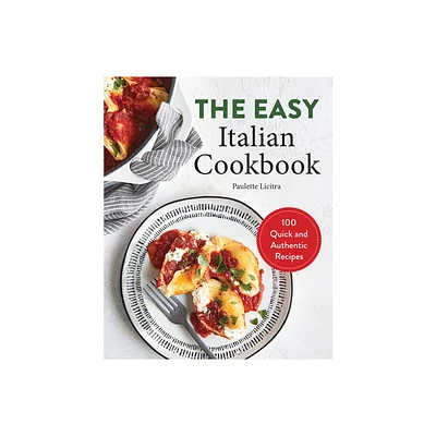 The Easy Italian Cookbook - by Paulette Licitra (Paperback)