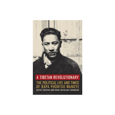 A Tibetan Revolutionary - by Melvyn C Goldstein & Dawei Sherap & William R Siebenschuh (Paperback)