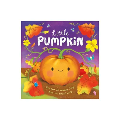 Nature Stories: Little Pumpkin-Discover an Amazing Story from the Natural World - by Igloobooks (Board Book)