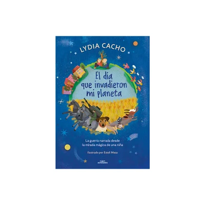 El Da Que Invadieron Mi Planeta / The Day They Invaded My Planet - by Lydia Cacho (Paperback)