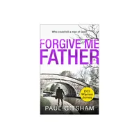 Forgive Me Father - by Paul Gitsham (Paperback)