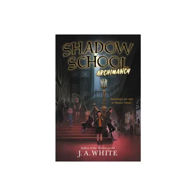 Shadow School #1: Archimancy - by J a White (Paperback)