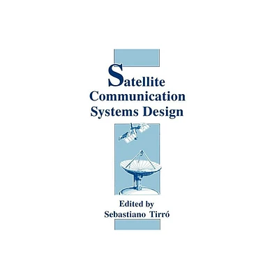 Satellite Communication Systems Design - by S Tirro (Paperback)