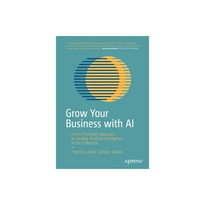 Grow Your Business with AI - by Francisco Javier Campos Zabala (Paperback)