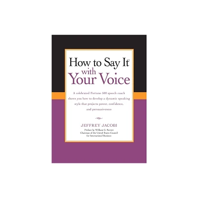 How To Say It with Your Voice - by Jeffrey Jacobi (Paperback)