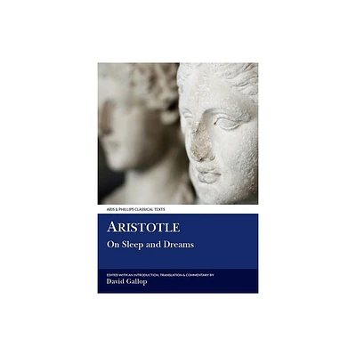 Aristotle: On Sleep and Dreams - (Aris & Phillips Classical Texts) (Paperback)