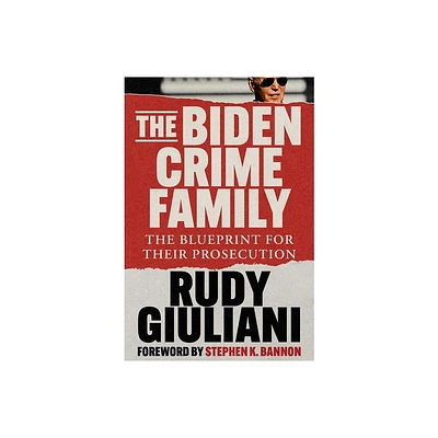 The Biden Crime Family - by Rudolph W Giuliani (Hardcover)