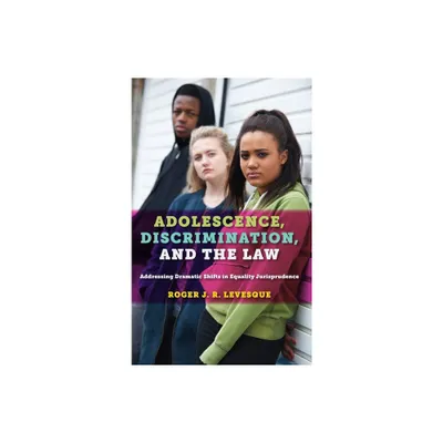 Adolescence, Discrimination, and the Law - by Roger J R Levesque (Paperback)