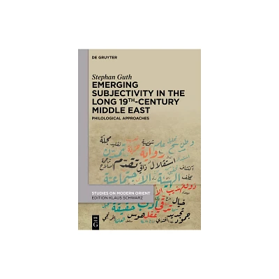 Emerging Subjectivity in the Long 19th-Century Middle East - (Studies on Modern Orient) by Stephan Guth (Hardcover)